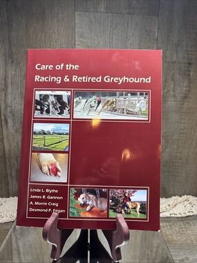 Care of the Racing & Retired Greyhound by Linda Lou Blythe 1ST ED Softcover